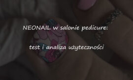 NEONAIL w salonie pedicure: test i analiza użyteczności