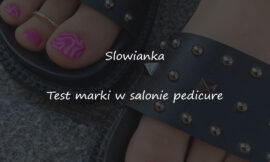 Slowianka: Test marki w salonie pedicure