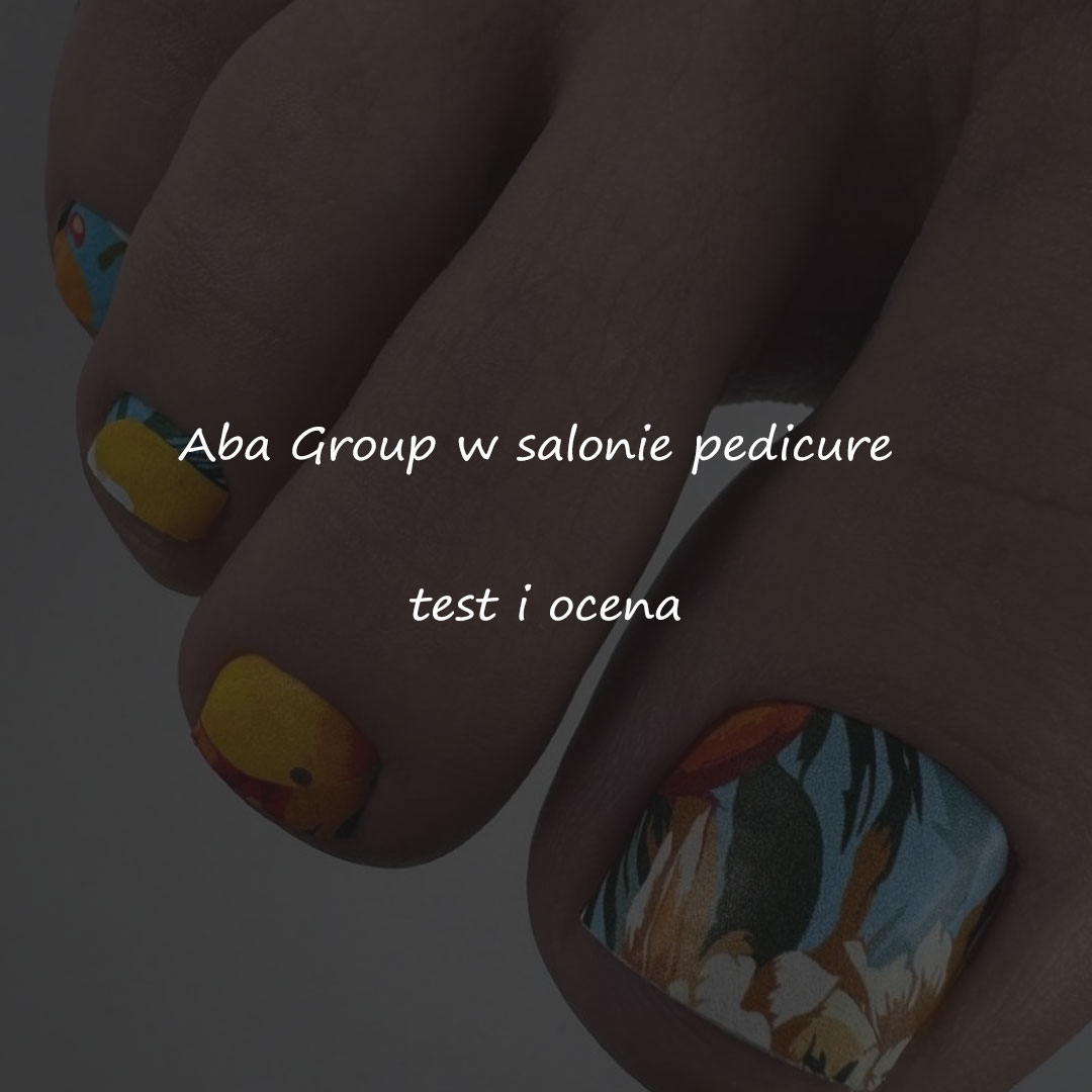 Aba Group w salonie pedicure: test i ocena