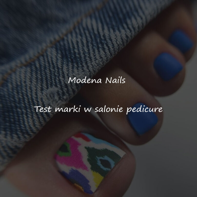 Read more about the article Modena Nails: Test marki w salonie pedicure