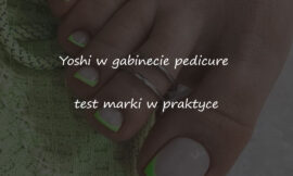 Yoshi w gabinecie pedicure: test marki w praktyce