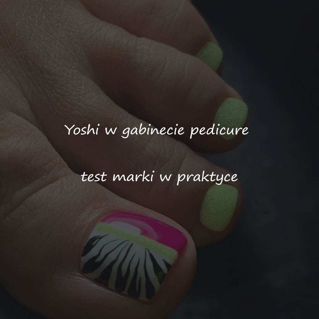 Boska Nails: Test marki w realiach gabinetu pedicure