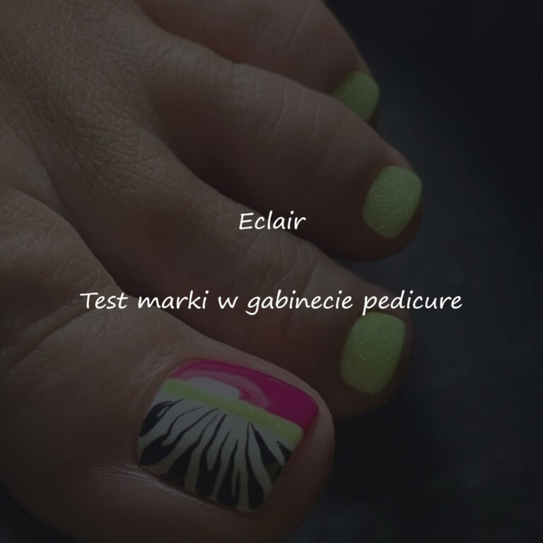 Read more about the article Eclair – Test marki w gabinecie pedicure