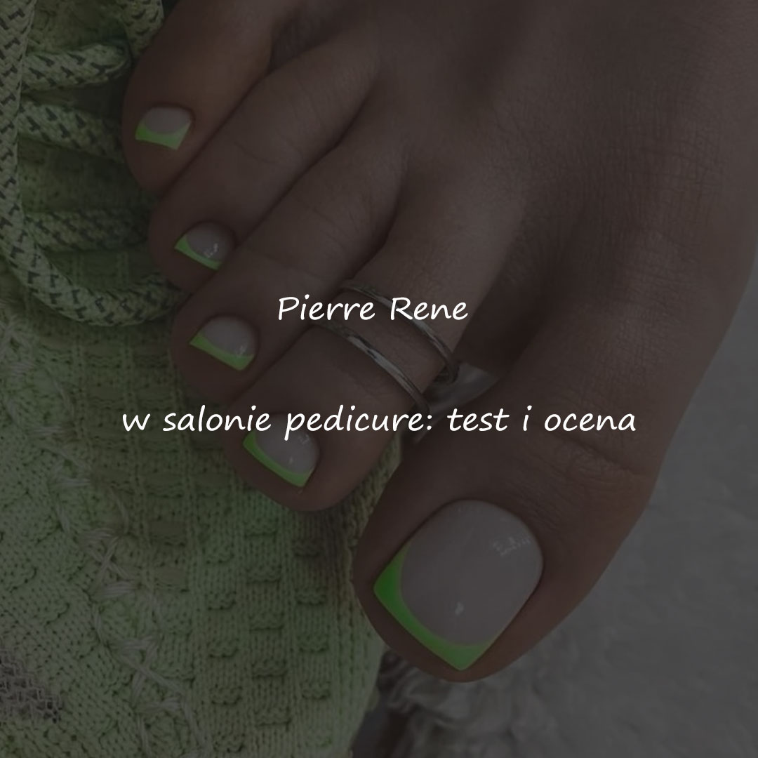 Pierre Rene w salonie pedicure: test i ocena